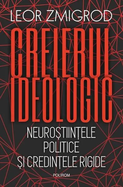 Creierul ideologic - Paperback brosat - Leor Zmigrod