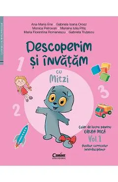 Descoperim si invatam cu Mitzi. Grupa mica Vol.1 - Ana-Maria Ene, Gabriela Ioana Orosz, Monica Petrovan, Mariana Iulia Pitis, Maria Florentina Romanescu, Gabriela Trutescu