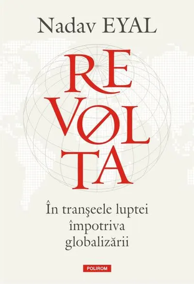 Revolta. În tranșeele luptei împotriva globalizării - Hardcover - Nadav Eyal