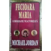 Fecioara Maria o biografie neautorizata