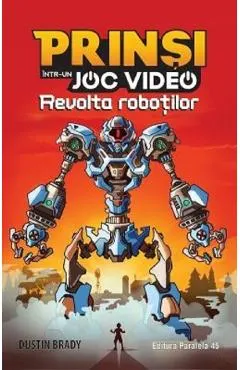 Prinsi intr-un joc video Vol.3: Revolta robotilor