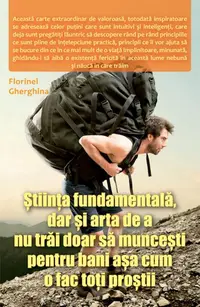 Știința fundamentală, dar și arta de a nu trăi doar să muncești pentru bani așa cum o fac toți proștii - Paperback brosat - Florinel Gherghina