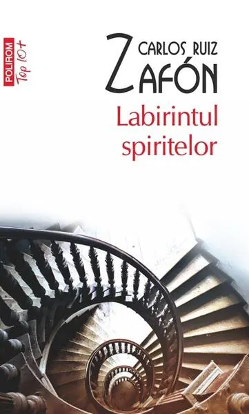 Labirintul spiritelor (Top 10+) - Paperback brosat - Carlos Ruiz Zafón
