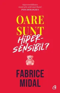Oare sunt hipersensibil? Despre o putere subestimată - Paperback brosat - Fabrice Midal