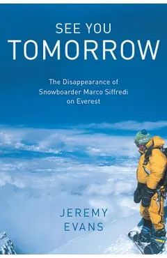 See You Tomorrow: The Disappearance of Snowboarder Marco Siffredi on Everest