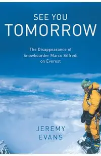 See You Tomorrow: The Disappearance of Snowboarder Marco Siffredi on Everest