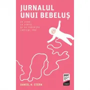 Jurnalul unui bebelus. Ce vede, ce simte si ce traieste copilul tau