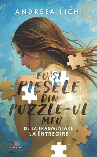 Eu și piesele din puzzle-ul meu - Paperback brosat - Andreea Lichi