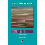 Incertitudine. Gandire strategica si relatii internationale in secolul 21