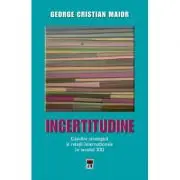 Incertitudine. Gandire strategica si relatii internationale in secolul 21