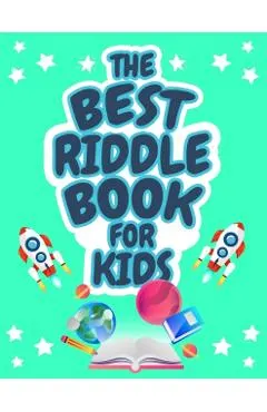 The Best Riddle Book for Kids: Kids Challenging Riddles Book for Kids, Boys and Girls Ages 9-12. Brain Teasers that Kids and Family will Enjoy!