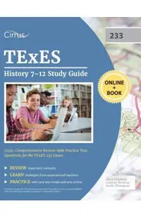 TExES History 7-12 Study Guide (233): Comprehensive Review with Practice Test Questions for the TExES 233 Exam