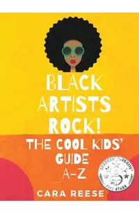 Black Artists Rock! The Cool Kids' Guide A-Z