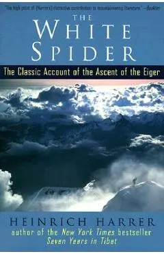 The White Spider: The Classic Account of the Ascent of the Eiger
