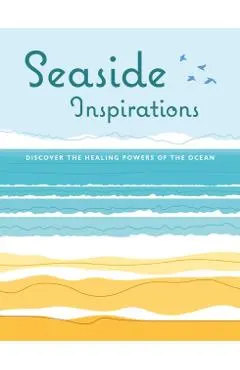 Seaside Inspirations: Discover the Healing Powers of the Ocean