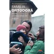 Familia ortodoxa - sfaturi, cuvinte de invatatura, rugaciuni