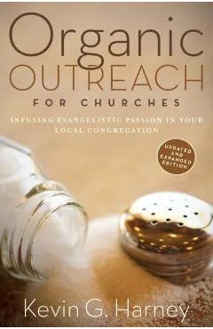 Organic Outreach for Churches: Infusing Evangelistic Passion in Your Local Congregation