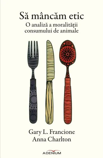 Să mâncăm etic - Paperback brosat - Gary L. Francione, Anna Charlton
