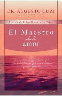 El Maestro del Amor: Jes�s, El Ejemplo M�s Grande de Sabidur�a, Perseverancia Y Compasi�n