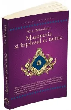Masoneria si intelesul ei tainic