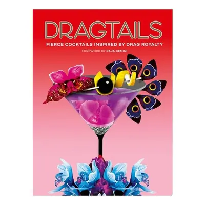 Dragtails Fierce Cocktails Inspired by Drag Royalty
