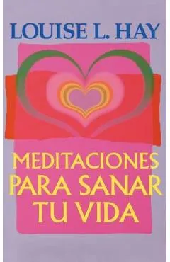 Meditaciones Para Sanar Tu Vida