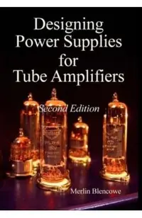 Designing Power Supplies for Valve Amplifiers, Second Edition