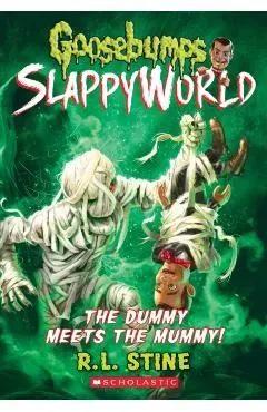 The Dummy Meets the Mummy! (Goosebumps Slappyworld #8), Volume 8