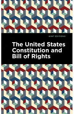 The United States Constitution and Bill of Rights