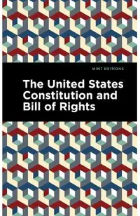 The United States Constitution and Bill of Rights