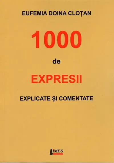 1000 de expresii explicate și comentate - Paperback brosat - Eufemia Doina Cloțan