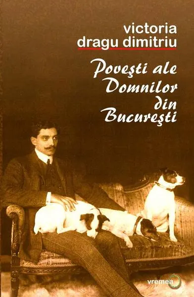 Povești ale domnilor din București - Paperback brosat - Victoria Dragu Dimitriu
