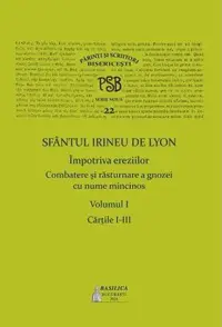 Sfantul Irineu de Lyon. Impotriva ereziilor