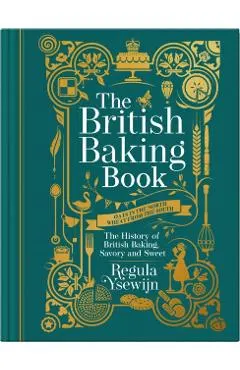 The British Baking Book: The History of British Baking, Savory and Sweet