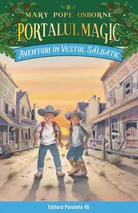 Portalul magic. Aventuri în Vestul sălbatic (Vol. 10) - Paperback brosat - Mary Pope Osborne