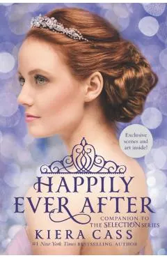 Happily Ever After: Companion to the Selection Series