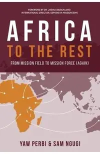 Africa to the Rest: From Mission Field to Mission Force (Again)