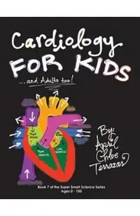 Cardiology for Kids ...and Adults Too!