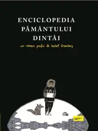 Enciclopedia Pământului Dintâi - Hardcover - Isabel Greenberg