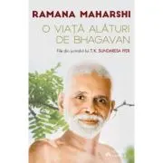 O viata alaturi de Bhagavan Ramana Maharshi. File din jurnalul lui T. K. Sundaresa Iyer