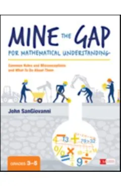 Mine the Gap for Mathematical Understanding, Grades 3-5: Common Holes and Misconceptions and What to Do about Them