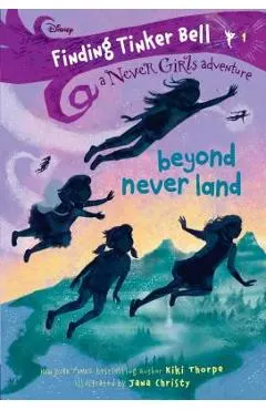 Finding Tinker Bell #1: Beyond Never Land (Disney: The Never Girls)