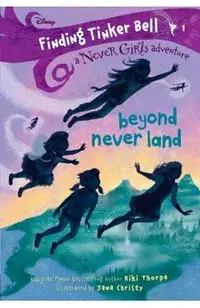 Finding Tinker Bell #1: Beyond Never Land (Disney: The Never Girls)