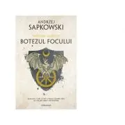 Botezul focului. Seria Witcher, partea a V-a
