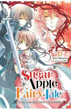 Sugar Apple Fairy Tale, Vol. 6 (Light Novel): Volume 6