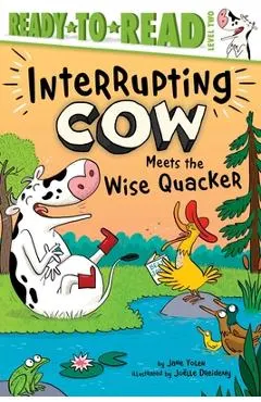 Interrupting Cow Meets the Wise Quacker: Ready-To-Read Level 2