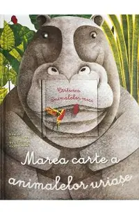 Marea carte a animalelor uriase si Carticica animalelor mici