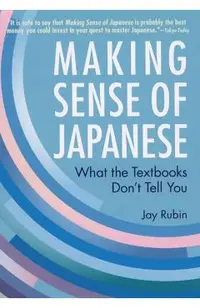 Making Sense of Japanese: What the Textbooks Don't Tell You