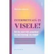Interpreteaza-ti visele!
