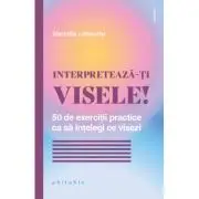 Interpreteaza-ti visele!